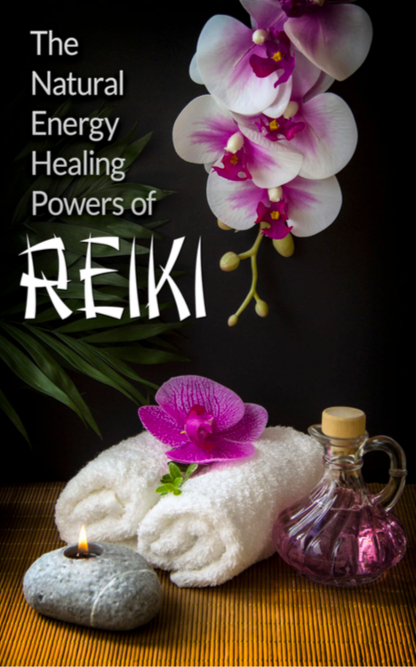 The Natural Healing Powers Of Reiki (e-Book 20 Pages)